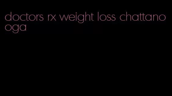 doctors rx weight loss chattanooga