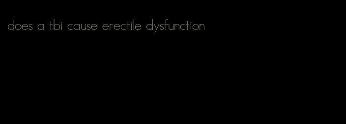 does a tbi cause erectile dysfunction