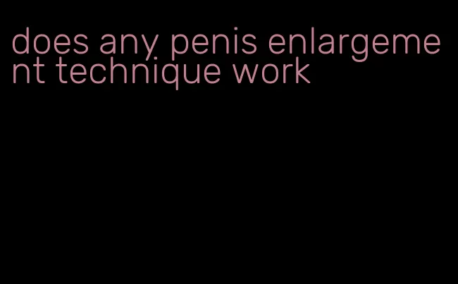 does any penis enlargement technique work