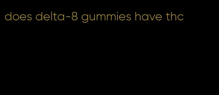 does delta-8 gummies have thc