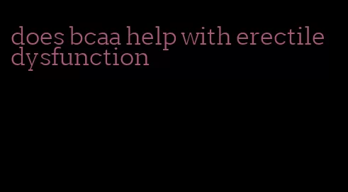 does bcaa help with erectile dysfunction