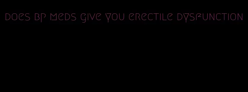 does bp meds give you erectile dysfunction