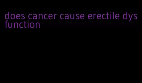 does cancer cause erectile dysfunction