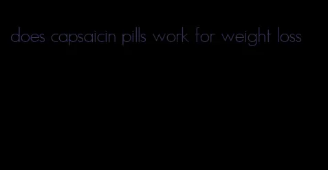 does capsaicin pills work for weight loss