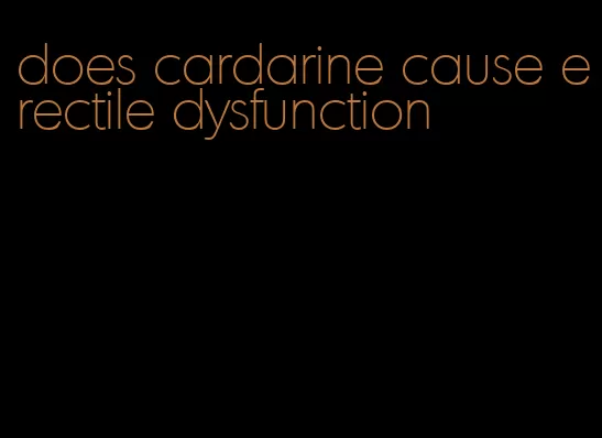 does cardarine cause erectile dysfunction