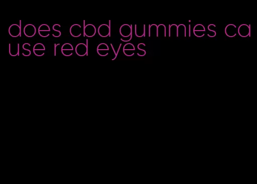 does cbd gummies cause red eyes