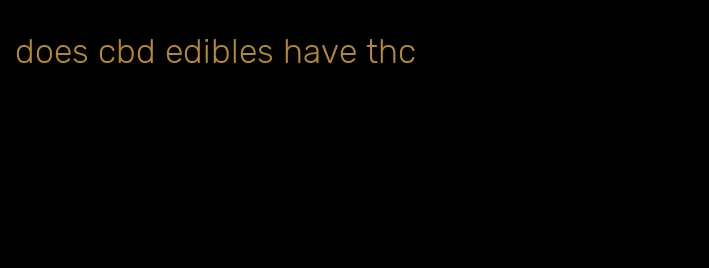 does cbd edibles have thc