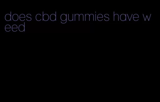 does cbd gummies have weed