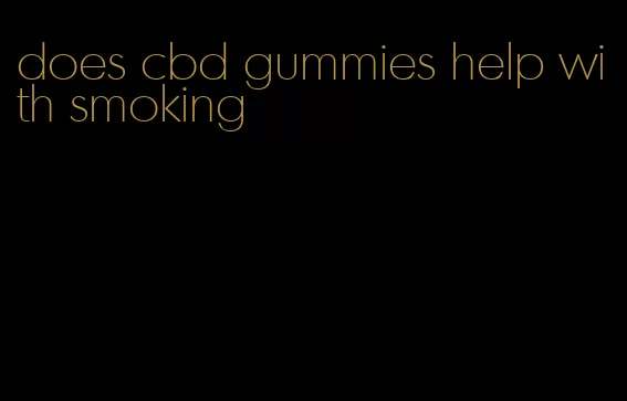 does cbd gummies help with smoking