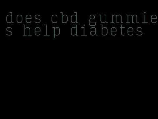 does cbd gummies help diabetes