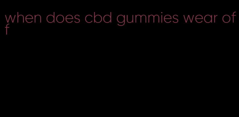 when does cbd gummies wear off