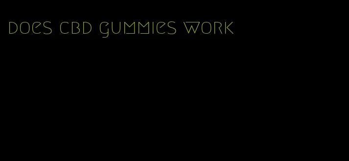 does cbd gummies work