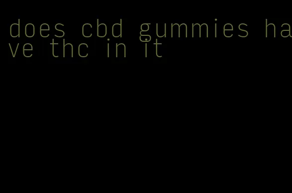 does cbd gummies have thc in it