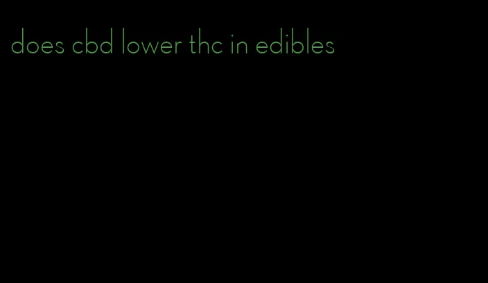 does cbd lower thc in edibles