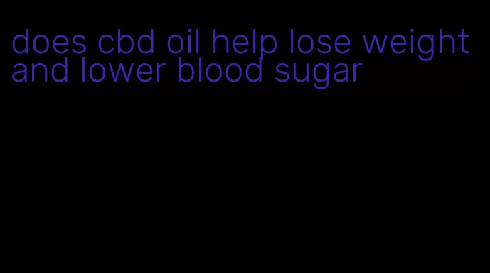 does cbd oil help lose weight and lower blood sugar