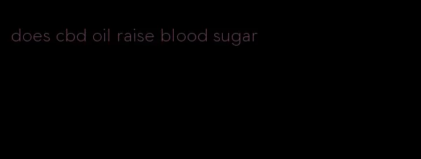 does cbd oil raise blood sugar