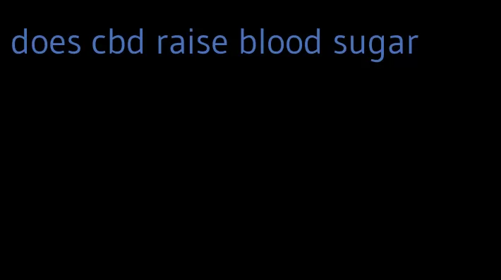 does cbd raise blood sugar