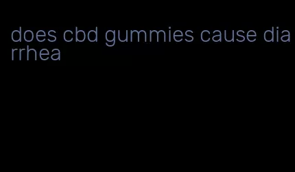 does cbd gummies cause diarrhea