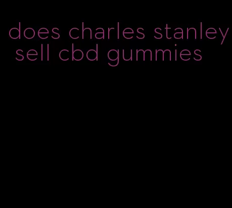 does charles stanley sell cbd gummies