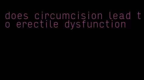 does circumcision lead to erectile dysfunction