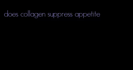 does collagen suppress appetite