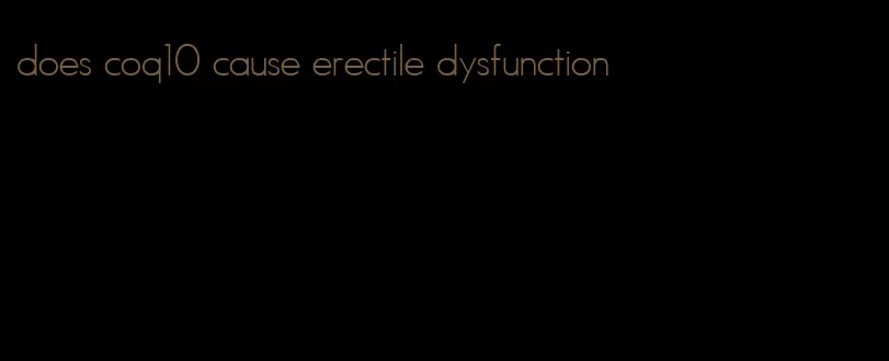 does coq10 cause erectile dysfunction