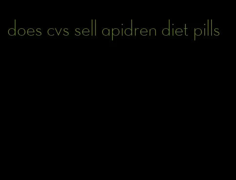 does cvs sell apidren diet pills