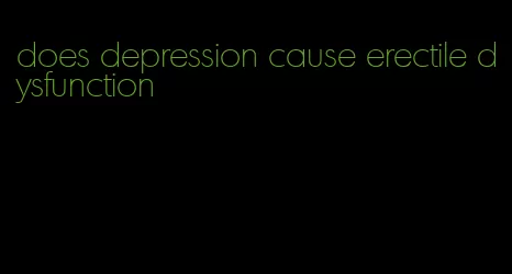 does depression cause erectile dysfunction