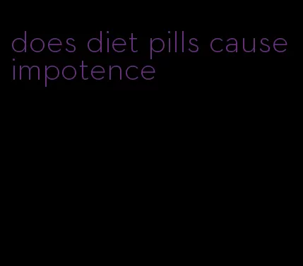 does diet pills cause impotence