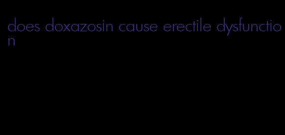 does doxazosin cause erectile dysfunction