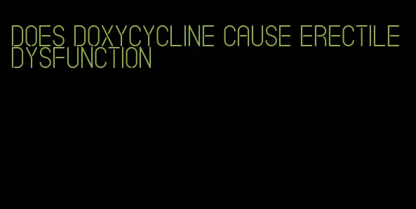 does doxycycline cause erectile dysfunction