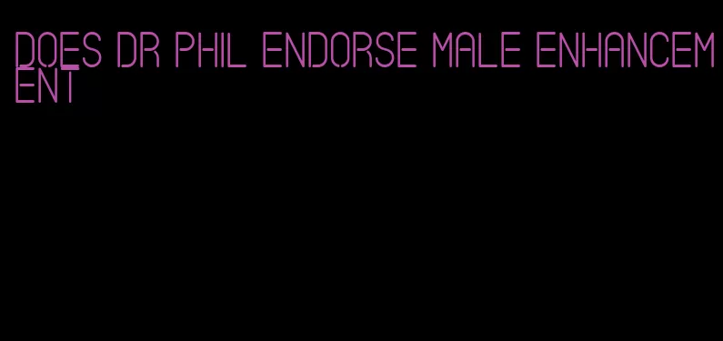 does dr phil endorse male enhancement