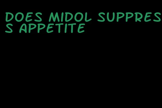 does midol suppress appetite