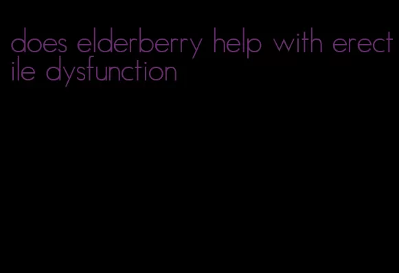 does elderberry help with erectile dysfunction