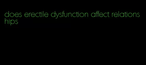 does erectile dysfunction affect relationships