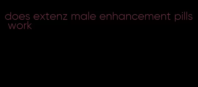 does extenz male enhancement pills work