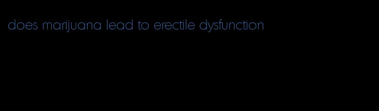 does marijuana lead to erectile dysfunction