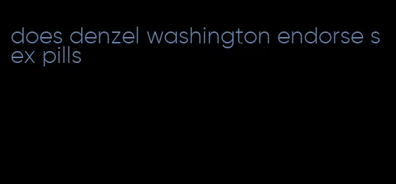 does denzel washington endorse sex pills