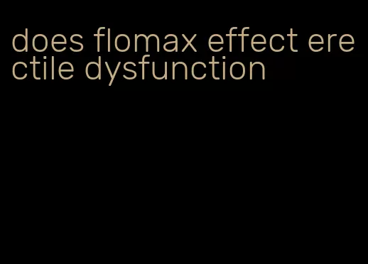 does flomax effect erectile dysfunction