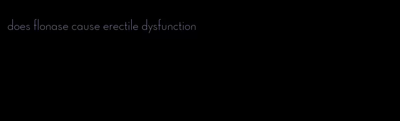 does flonase cause erectile dysfunction