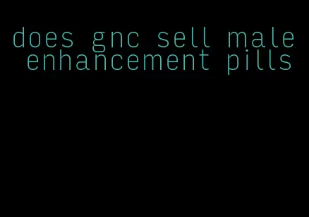 does gnc sell male enhancement pills