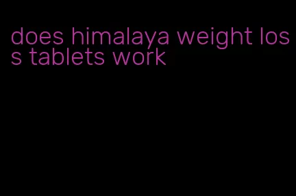 does himalaya weight loss tablets work