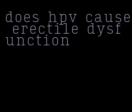 does hpv cause erectile dysfunction