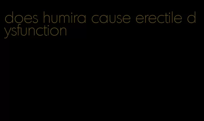 does humira cause erectile dysfunction