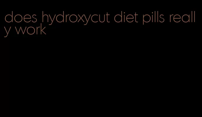 does hydroxycut diet pills really work