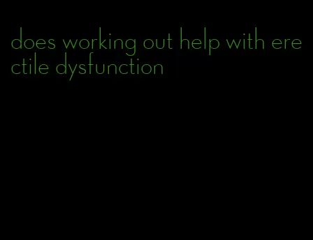 does working out help with erectile dysfunction