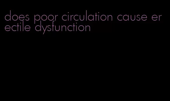 does poor circulation cause erectile dysfunction