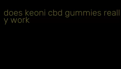 does keoni cbd gummies really work