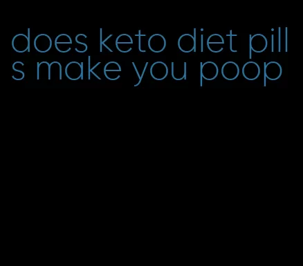 does keto diet pills make you poop