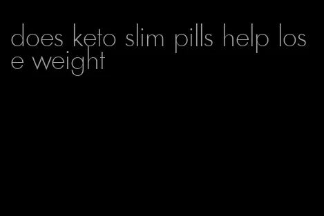 does keto slim pills help lose weight